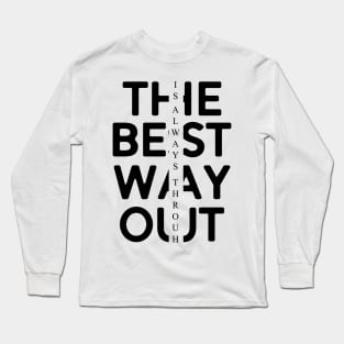 The Best Way Out Is Always Through Long Sleeve T-Shirt